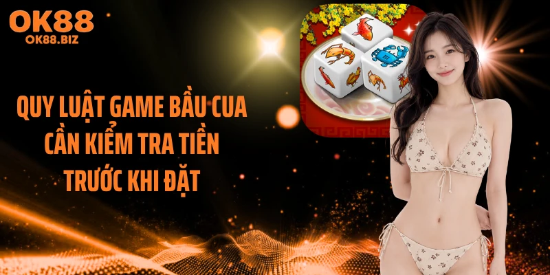 Quy luật game bầu cua cần kiểm tra tiền trước khi đặt